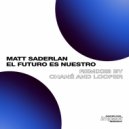 Matt Saderlan - El Futuro Es Nuestro (Looper Remix)