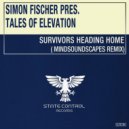 Simon Fischer pres. Tales Of Elevation - Survivors Heading Home (Mindsoundscapes Remix)