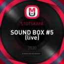 STOTSKAYA - SOUND BOX #5