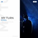 Evol - My Turn (Original Mix)