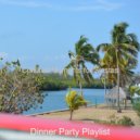 Dinner Party Playlist - Ambiance for Social Distancing ()
