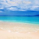 Dinner Party Playlist - Deluxe Vibes for Staying Focused ()