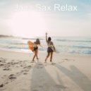 Jazz Sax Relax - Chill Out Backdrop for Staying Focused ()