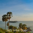Jazz Vibe Duo - Cultured Moment for Siestas ()