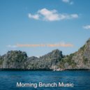 Morning Brunch Music - Marvellous Moods for Taking It Easy ()