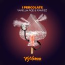 Vanilla ACE & Ayarez - I Percolate (JoJo Angel Remix)