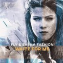 Fly & Sasha Fashion - Wait For Me (Original Mix)