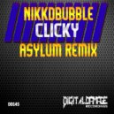 Nikkdbubble - Clicky (Asylum Remix)