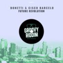 Bonetti, Cisco Barcelo - Future Revolution (Jackin Mix)