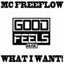 MC Freeflow - What I Want!