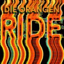 Die Orangen - Ride (Original Mix)