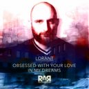 Lorant - Obsessed With Your Love In My Dreams (Original Mix)