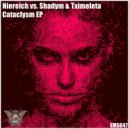 Niereich vs. Shadym & Tximeleta - Cataclysm (Original Mix)