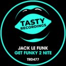 Jack Le Funk - Get Funky 2 Nite (Radio Mix)