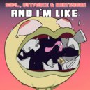 S3RL, Outforce & Hartshorn - And I'm Like