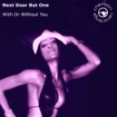 Next Door But One - With Or Without You