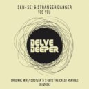 SEN - SEI & Stranger Danger - YES YOU (X Gets The Crest Remix)