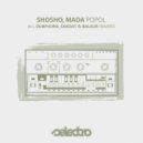 Shosho, Mada.Mada - Popol (Sakdat & Balaur Remix)