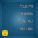 Fatal Reactor - Alien Megapolis (Part.2)