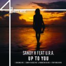Sandy H Feat U.R.A. - Up To You (Original Mix)