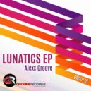Alexx Groove - Lunatics Part 2 (Original Mix)