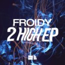 Froidy - 2 High