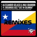 Alessander Gelassi & Max Grandon Ft Gregorgus Geez - Lost In Colombia (Alex Ramos Remix)