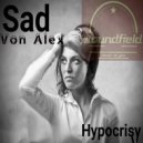 Sad Von Alex - Hypocrisy