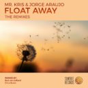 Mr. Kris & Jorge Araujo - Float Away (The Remixes) (Bart van Liefland Remix)