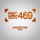 Uncertain - Rage (Original Mix)