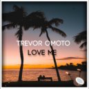 Trevor Omoto - Love Me (Original Mix)