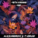 ALEXANDROV & T-DRUM - #STAYHOME #05 ()