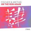 Fischer & Miethig - On The Run Again