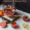 Evening Chillout Playlist - Vibes for Telecommuting