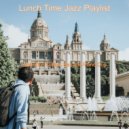 Lunch Time Jazz Playlist - Fashionable Sound for Working Remotely ()