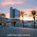 Coffee Shop Music Supreme - Energetic Soundscape for Afternoon Coffee ()