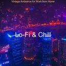 Lo-Fi & Chill - Soundscapes for Chilling at Home ()