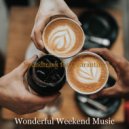 Wonderful Weekend Music - Soundscape for Coffee Breaks