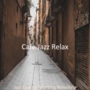 Cafe Jazz Relax - Mellow Soundscapes for Afternoon Coffee ()