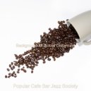 Popular Cafe Bar Jazz Society - Superlative Soundscapes for Coffee Breaks