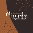 Golden Voice & Big Ropza & EazyT - Mirumba (feat. Big Ropza & EazyT) (Original Mix)