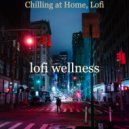 lofi wellness - Dashing Soundscape for Chilling at Home ()