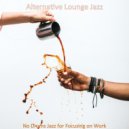 Alternative Lounge Jazz - Soundscape for Coffee Breaks ()