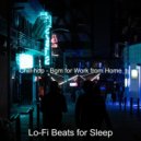Lo-fi Beats for Sleep - Lo-Fi - Ambiance for Working at Home ()