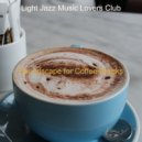 Light Jazz Music Lovers Club - Astonishing Sound for Social Distancing