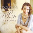 Allison - Te Fuiste