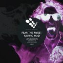 Fear The Priest - Raving Mad (Original Mix)