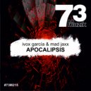Ivox Garcia & Mad Jaxx - Apocalipsis