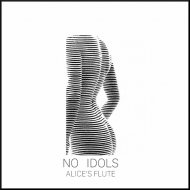 No Idols - Alice\'s Flute