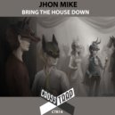 Jhon Mike - Bring The House Down